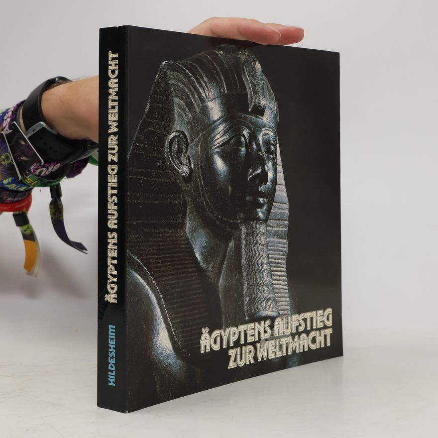 Arne Eggebrecht Ägyptens Aufstieg zur Weltmacht