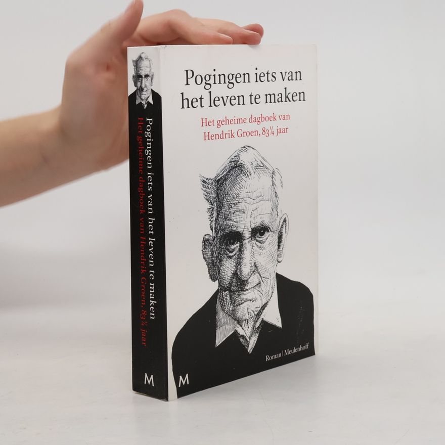 Hendrik Groen Pogingen iets van het leven te maken