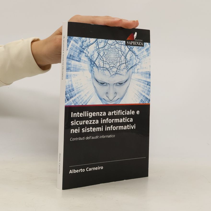 Alberto Carneiro Intelligenza artificiale e sicurezza informatica nei sistemi informativi: Contributi dell'audit informatico