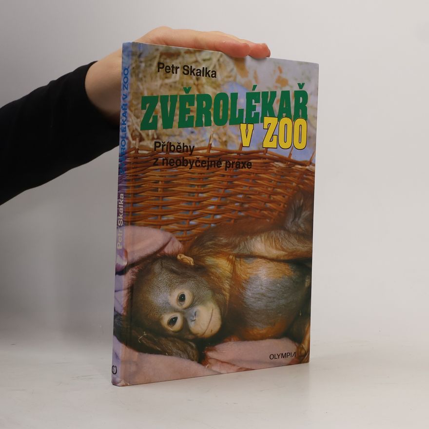 Petr Skalka Zvěrolékař v ZOO: Příběhy z neobyčejné praxe