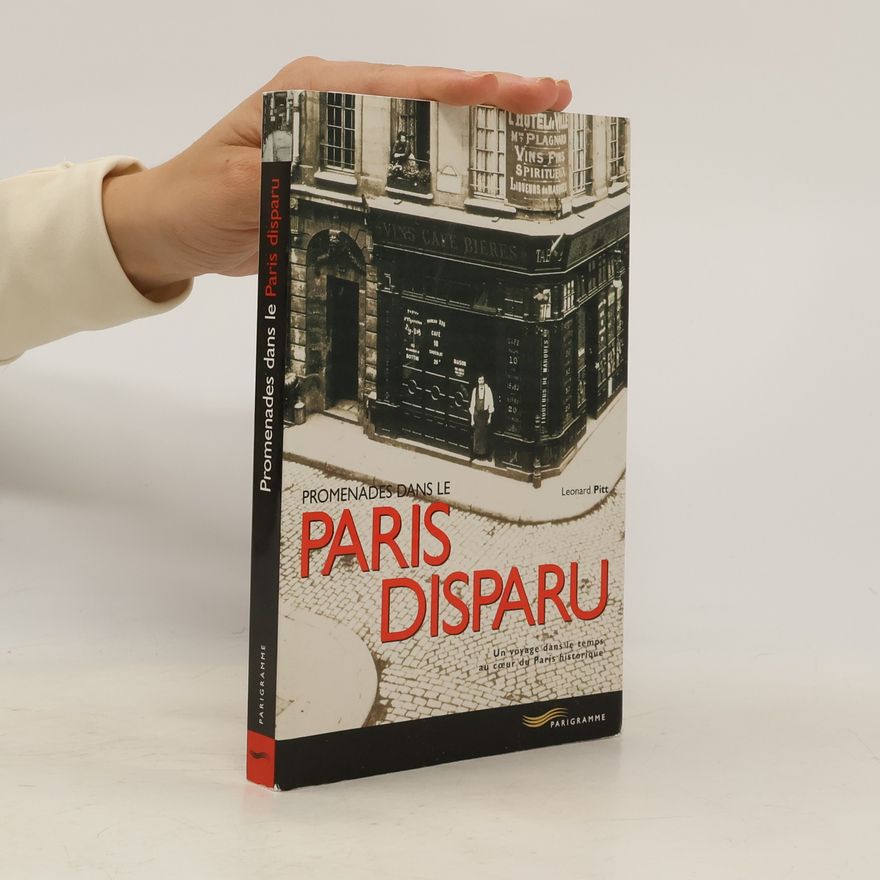 Leonard Pitt Promenades dans le Paris disparu