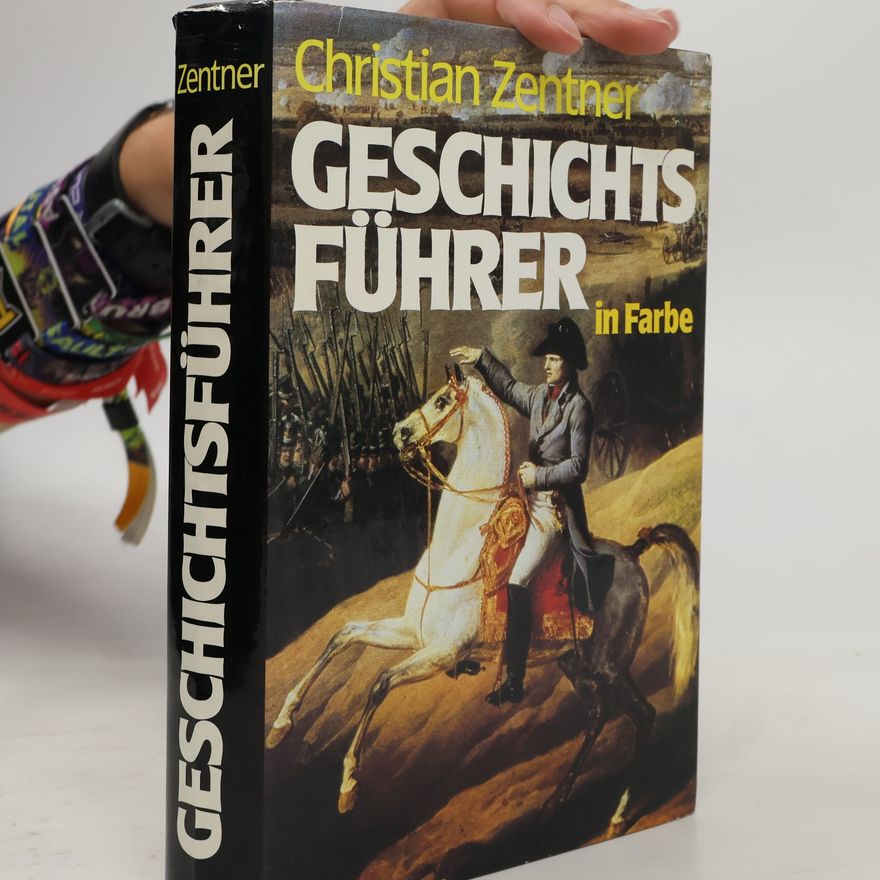 Christian Zentner Zentners Geschichtsführer in Farbe