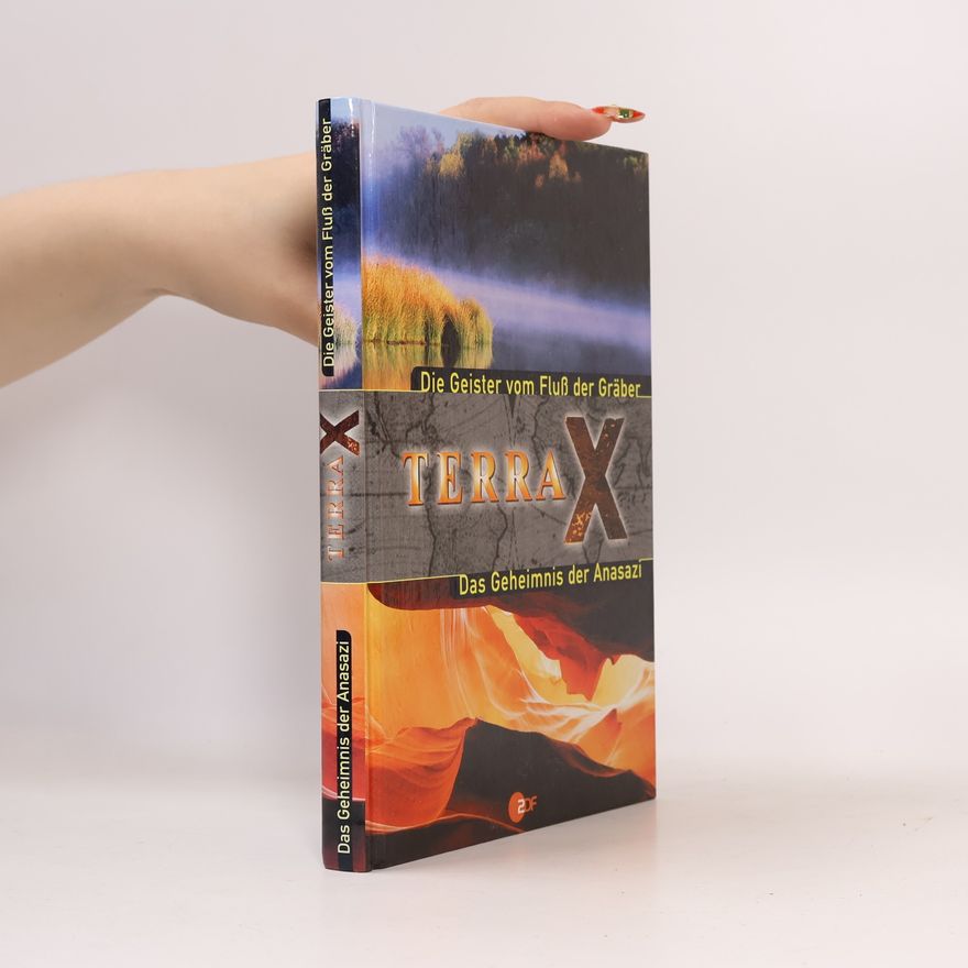 Various authors Terra X. Die Geister vom Fluß der Gräber. Das Geheimnis der Anasazi