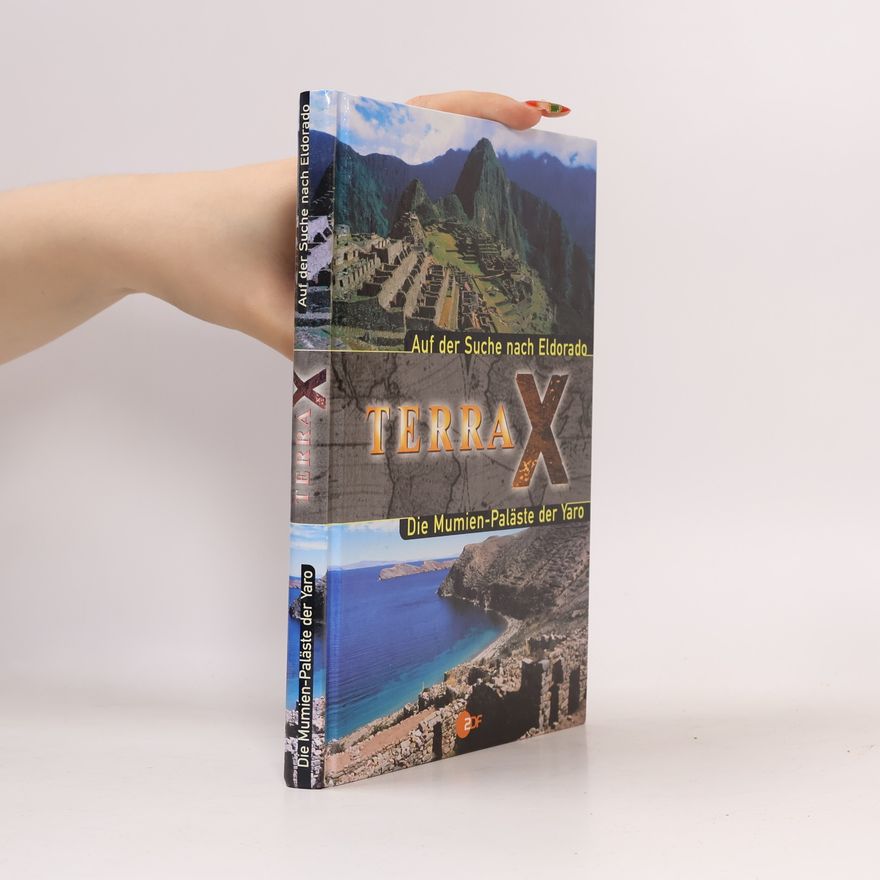 Various authors Terra X. Auf der Suche nach Eldorado. Die Mumien-Paläste der Yaro