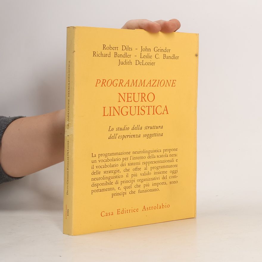 Leslie C. Bandler Programmazione neurolinguistica. Lo studio della struttura dell'esperienza soggettiva