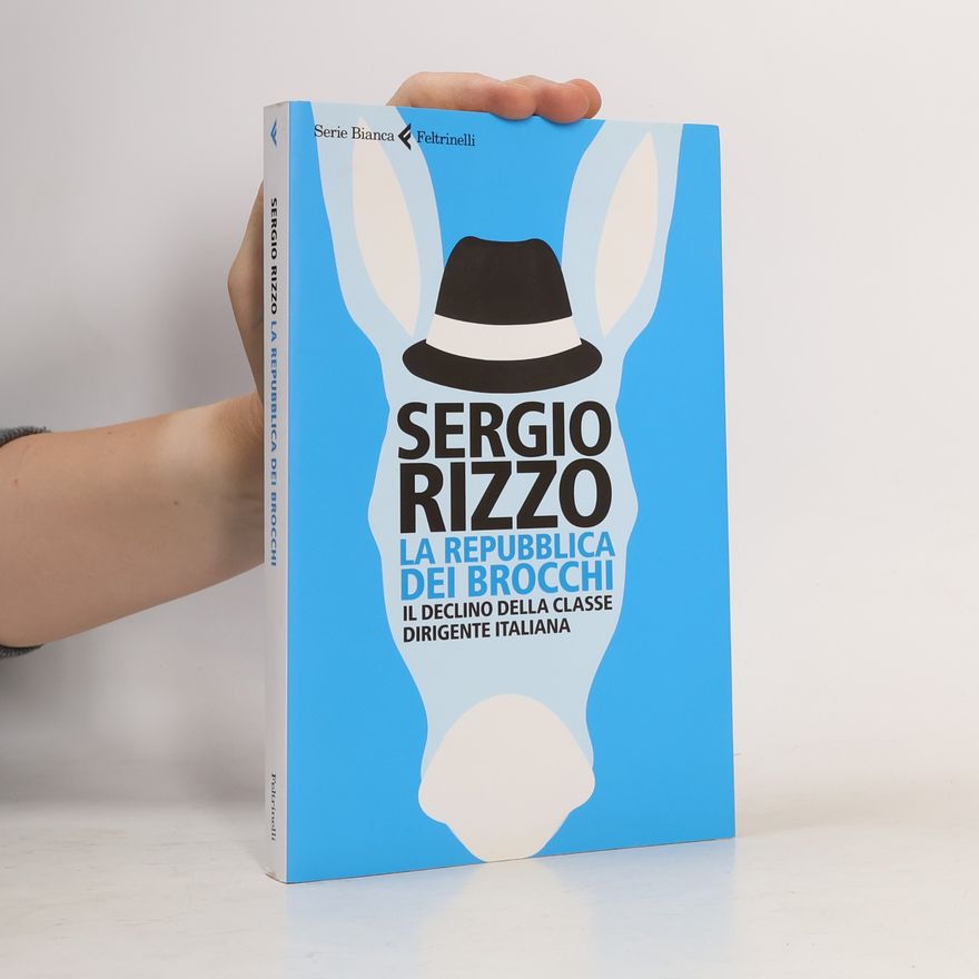 Sergio Rizzo Serie Bianca: La Repubblica dei brocchi. Il declino della classe dirigente italiana