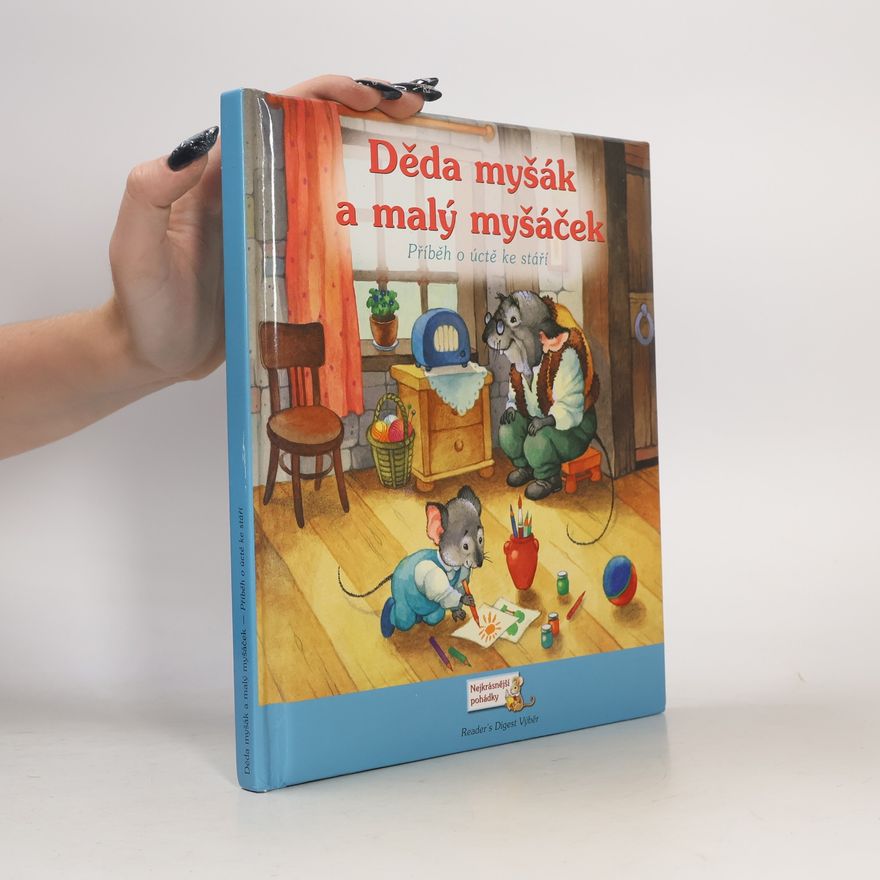Olga Ionaytis Děda myšák a malý myšáček: Příběh o úctě ke stáří