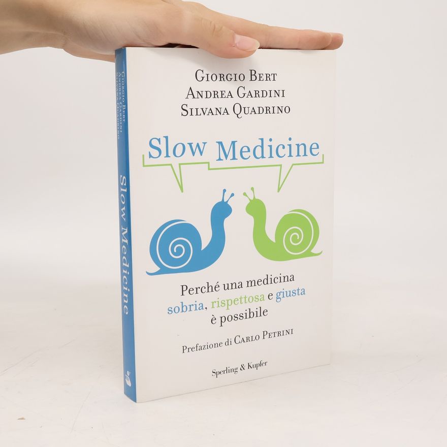 Andrea Gardini Slow Medicine. Perché una medicina sobria, rispettosa e giusta è possibile