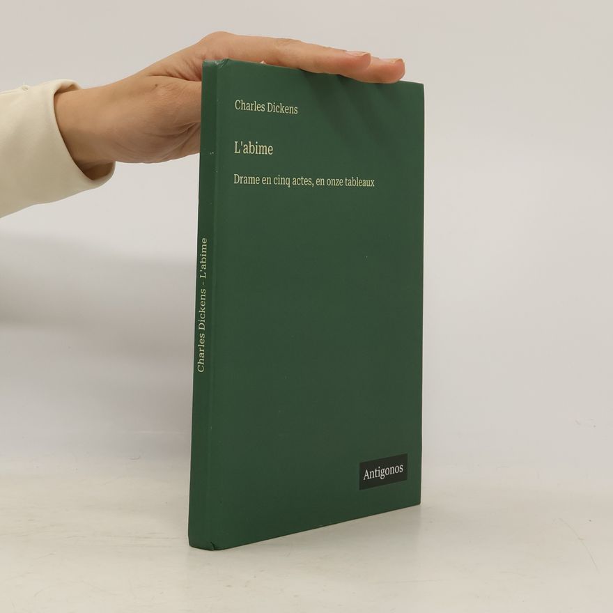 Charles Dickens L'abime: Drame en cinq actes, en onze tableaux