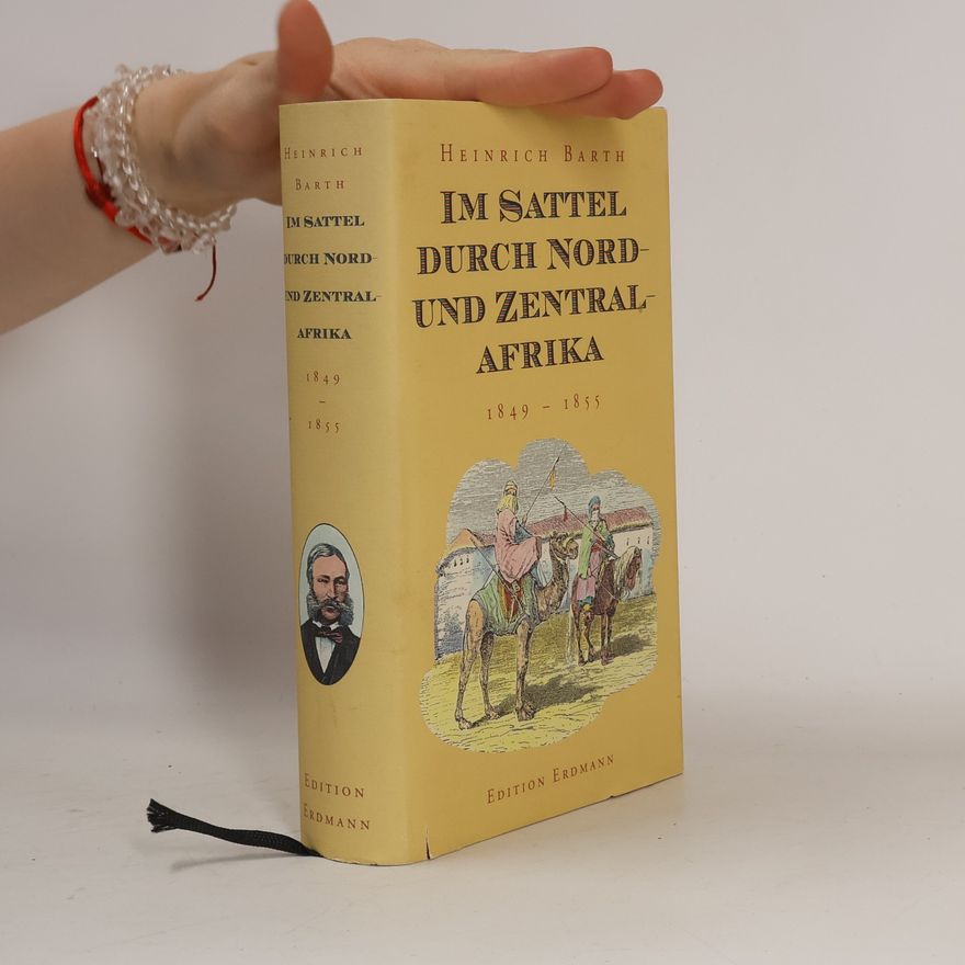 Heinrich Barth Im Sattel durch Nord- und Zentralafrika