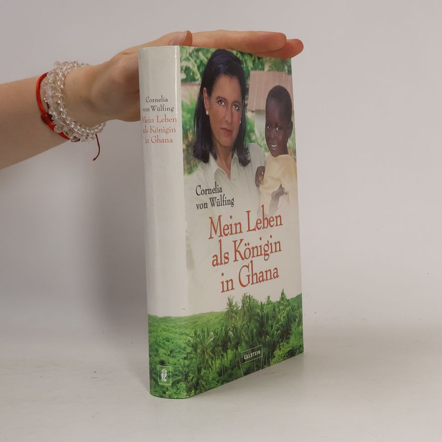 Cornelia von Wülfing Mein Leben als Königin von Ghana