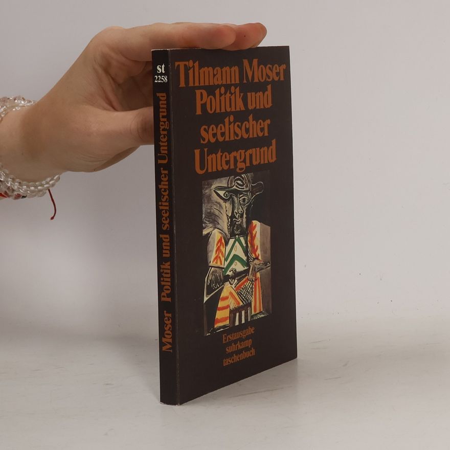 Tilmann Moser Politik und seelischer Untergrund