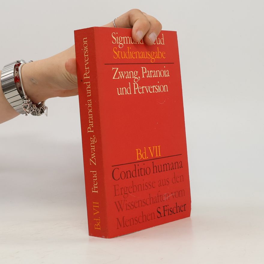 Sigmund Freud Stuedienausgabe VII. Zwang, Paranoia und Perversion