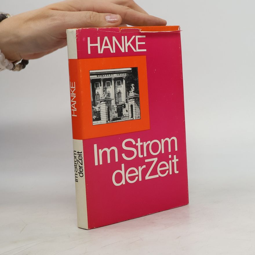 Erich Hanke Im Strom der Zeit