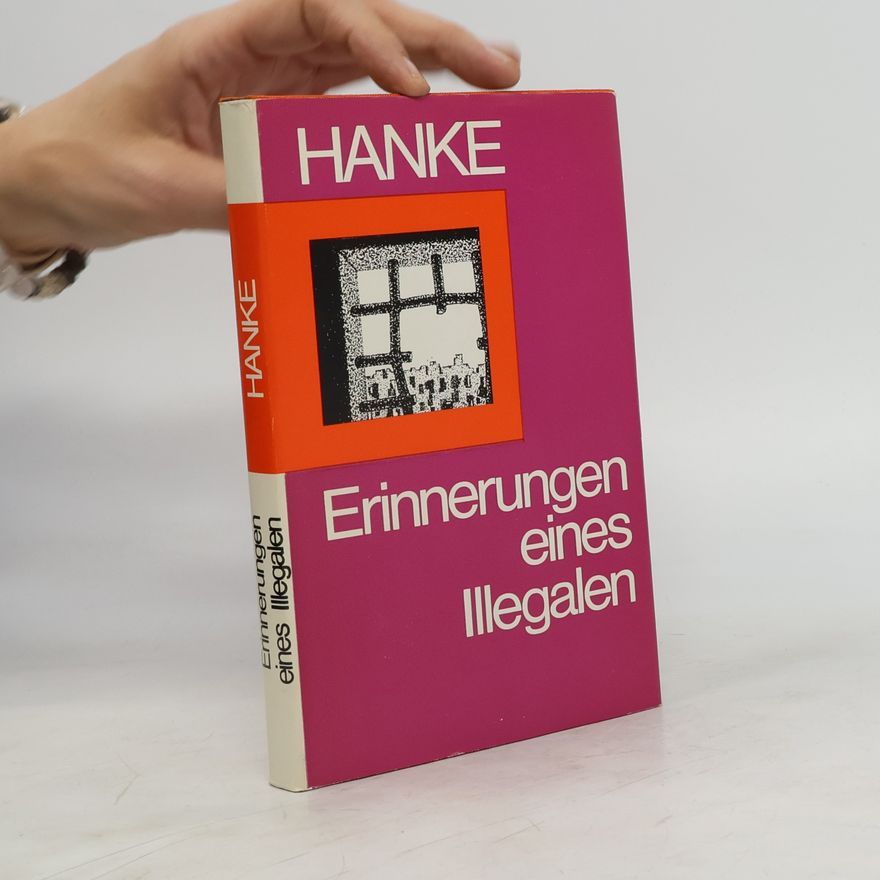 Erich Hanke Erinnerungen eines Illegalen