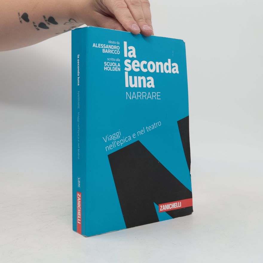 Alessandro Baricco La seconda luna. Narrare
