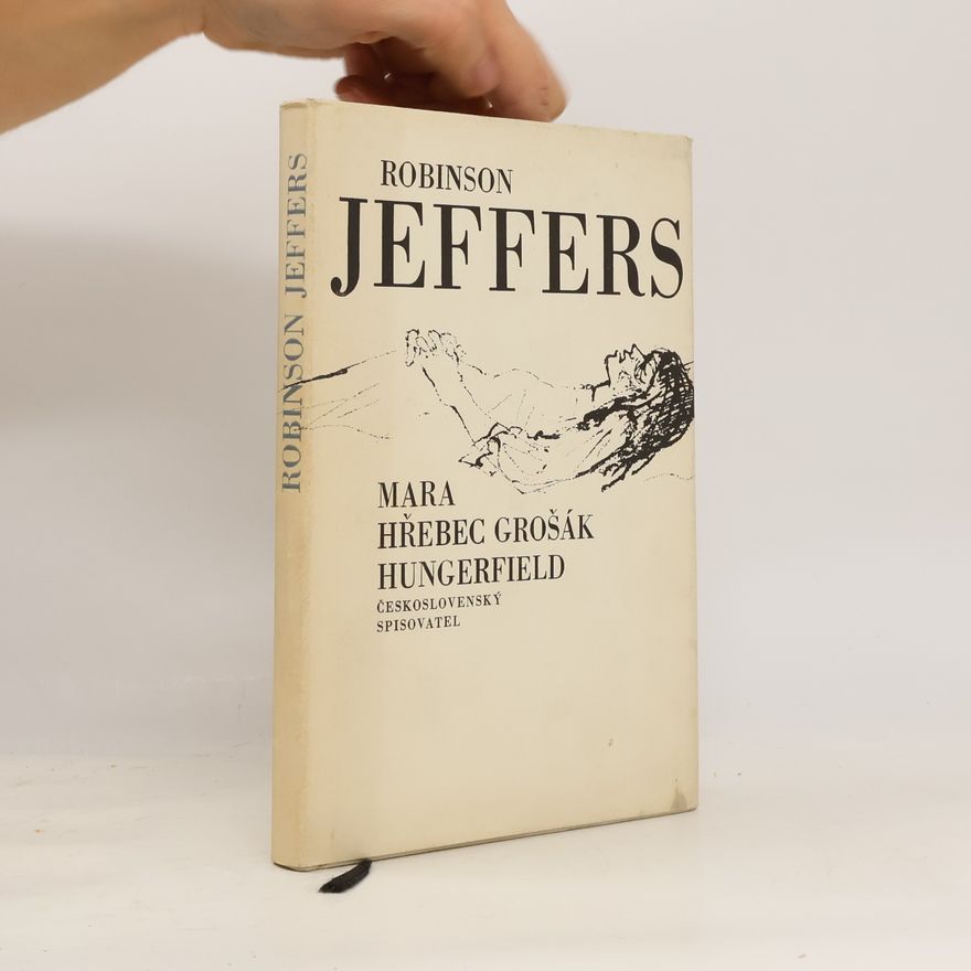 Robinson Jeffers Mara. Hřebec grošák. Hungerfield