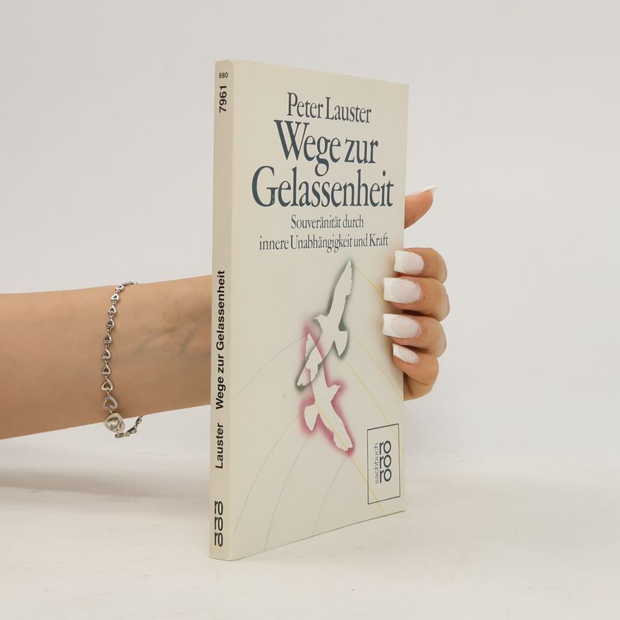Peter Lauster Wege zur Gelassenheit
