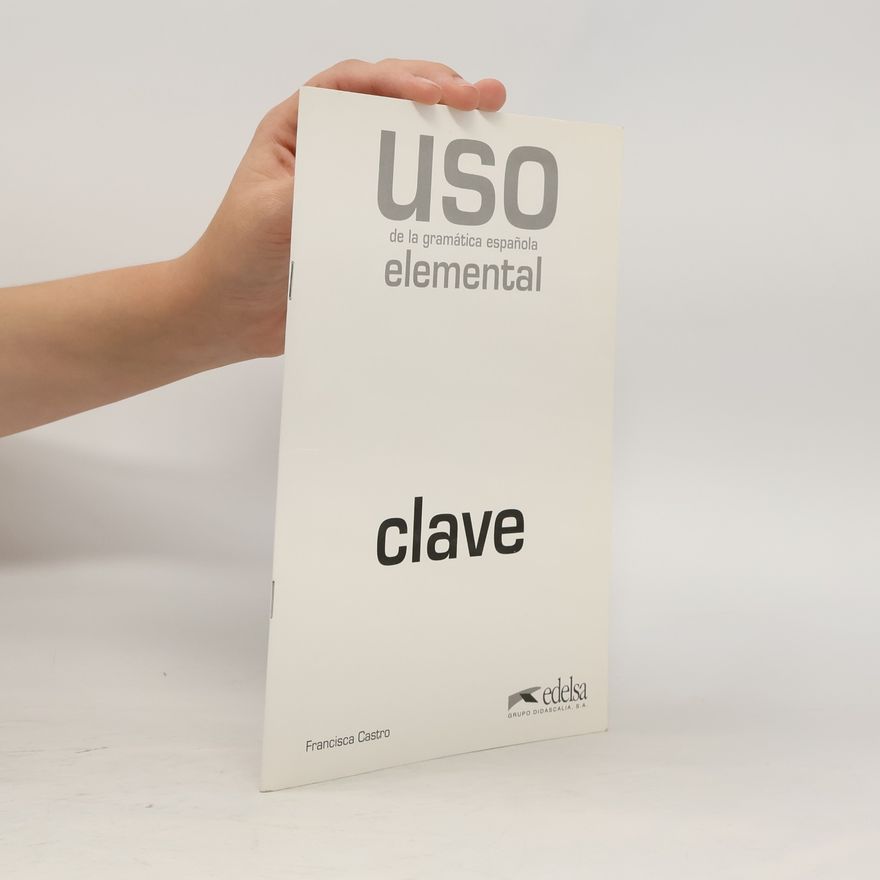 Francisca Castro Viúdez Uso de la gramática española - elemental: clave