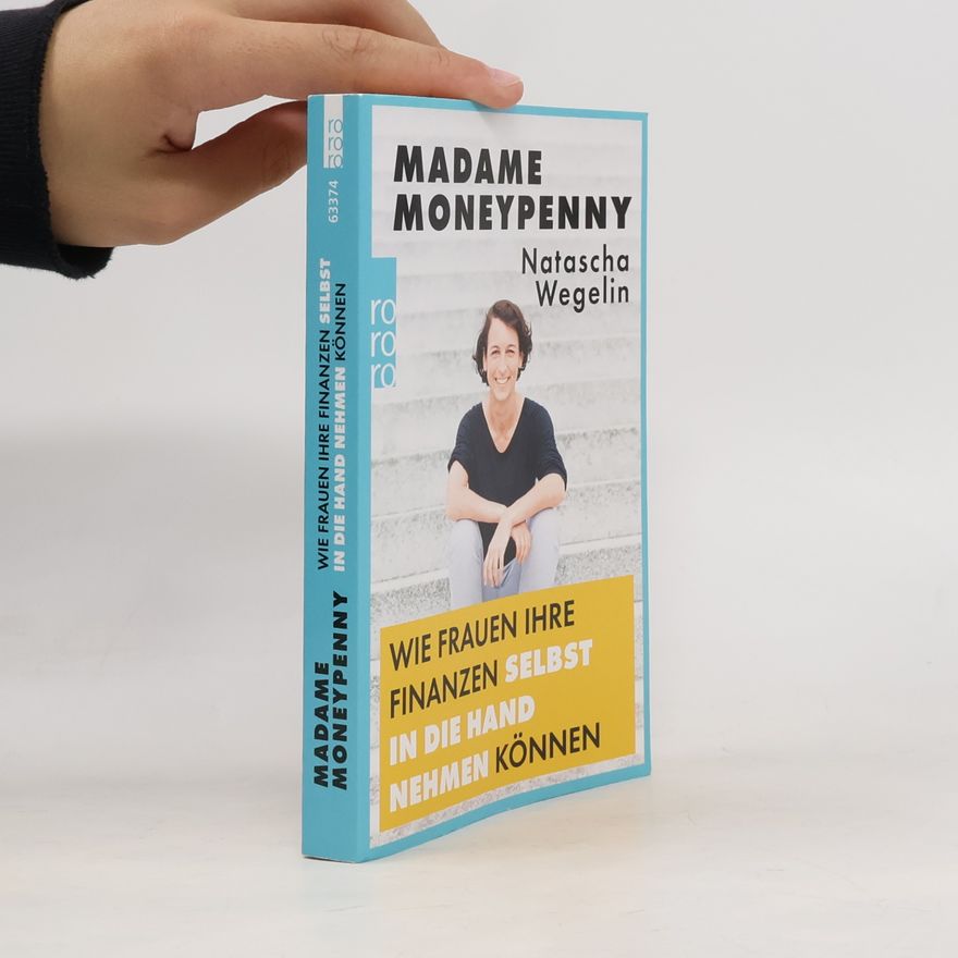 Natascha Wegelin Madame Moneypenny - wie Frauen ihre Finanzen selbst in die Hand nehmen können