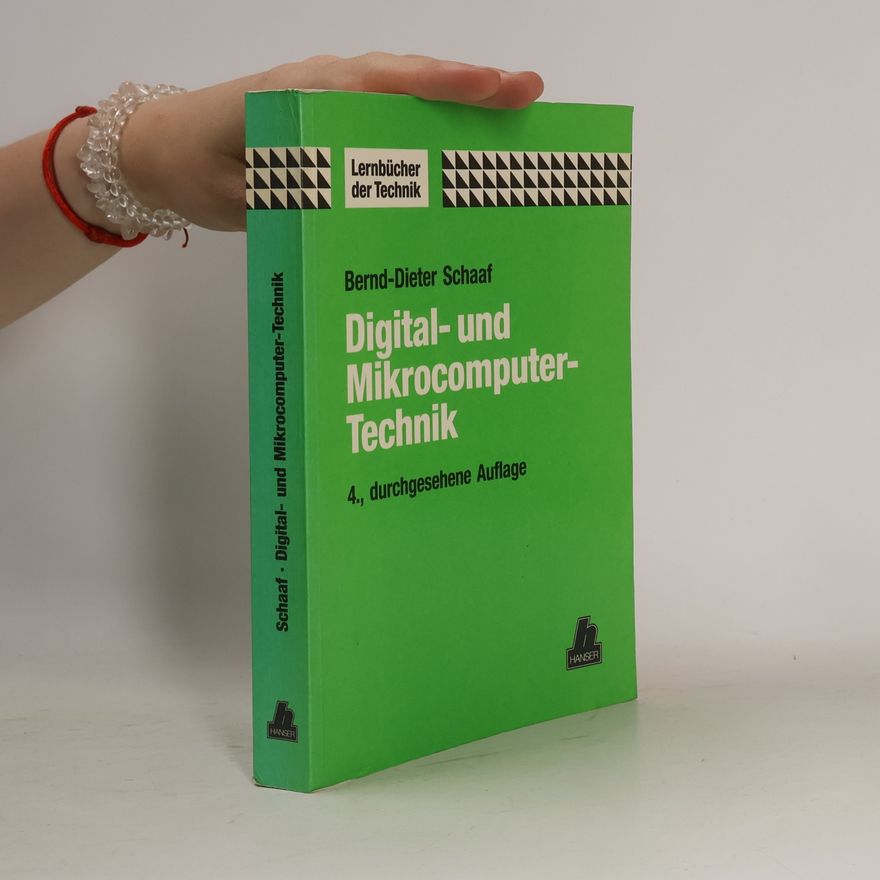 Bernd-Dieter Schaaf Lernbücher der Technik: Digital- und Mikrocomputer-Technik