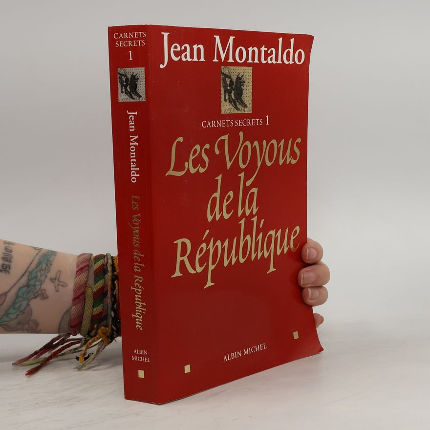 Jean Montaldo Carnets secrets: Les voyous de la République