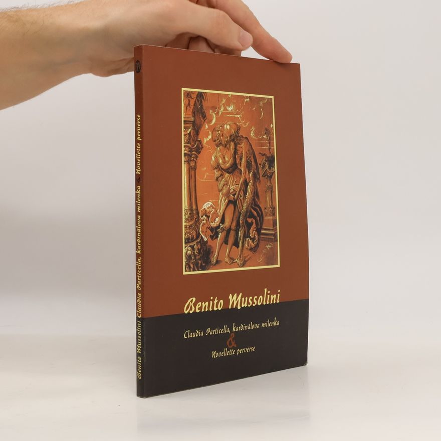 Benito Mussolini Claudia Particella, milenka kardinála & Novellette perverse
