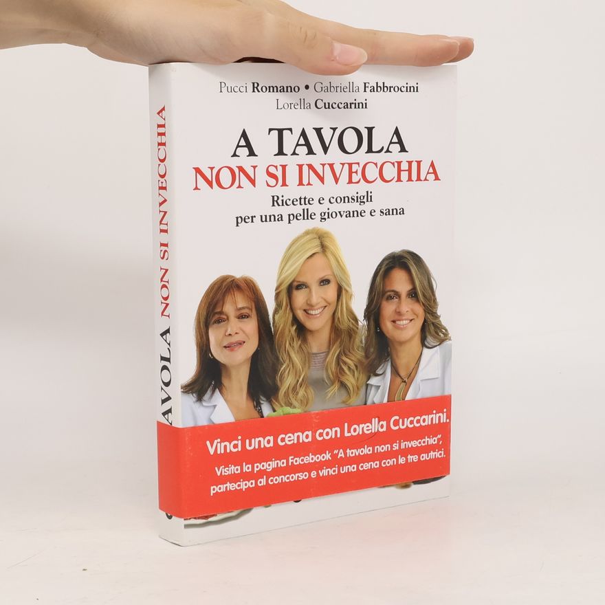 Gabriella Fabbrocini A tavola non si invecchia. Ricette e consigli per una pelle giovane e sana