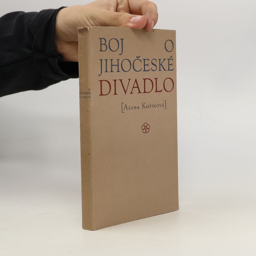 Alena Kožíková Boj o jihočeské divadlo 1916-1946