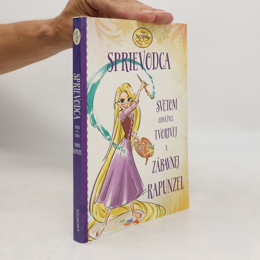 Suzanne Francis Sprievodca svetom odvážnej, tvorivej a zábavnej Rapunzel