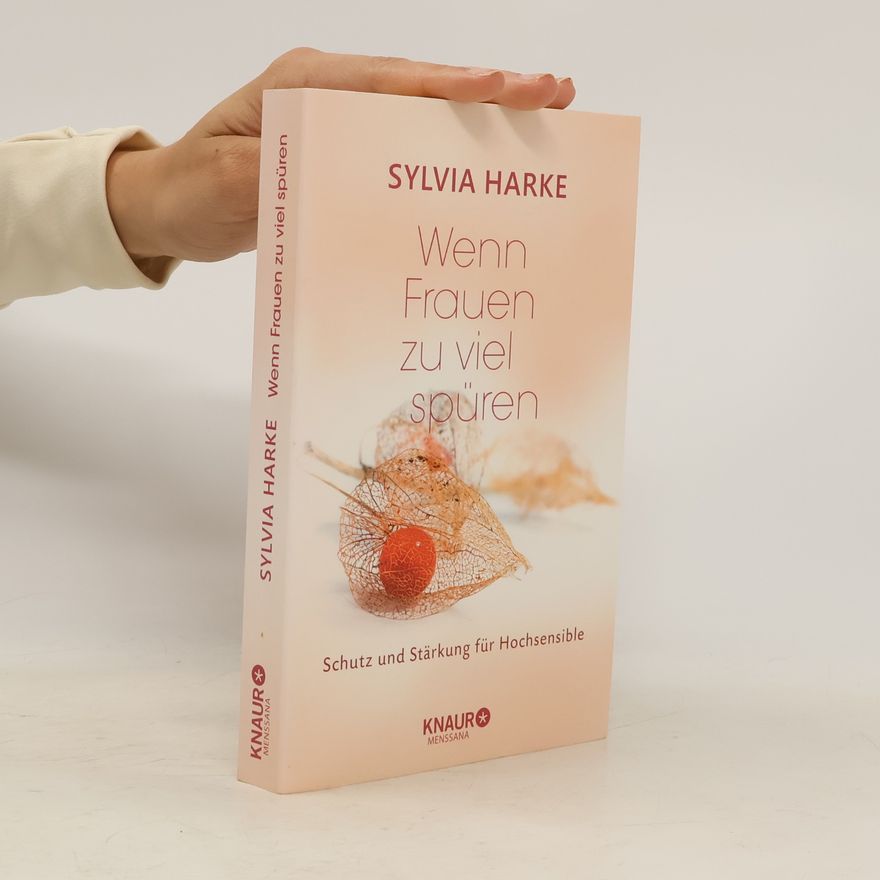 Sylvia Harke Wenn Frauen zu viel spüren
