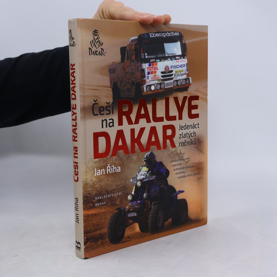 Jan Říha Češi na Rallye Dakar. Jedenáct zlatých ročníků
