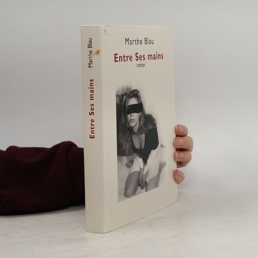 Marthe Blau Entre ses mains