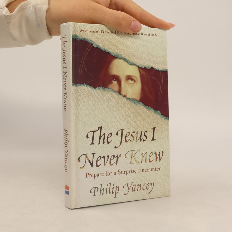 Philip D. Yancey The Jesus I Never Knew