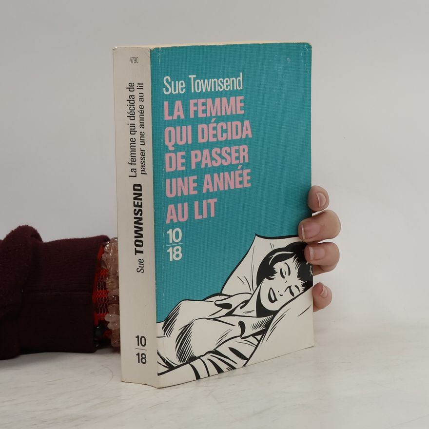 Sue Townsend La femme qui décida de passer une année au lit