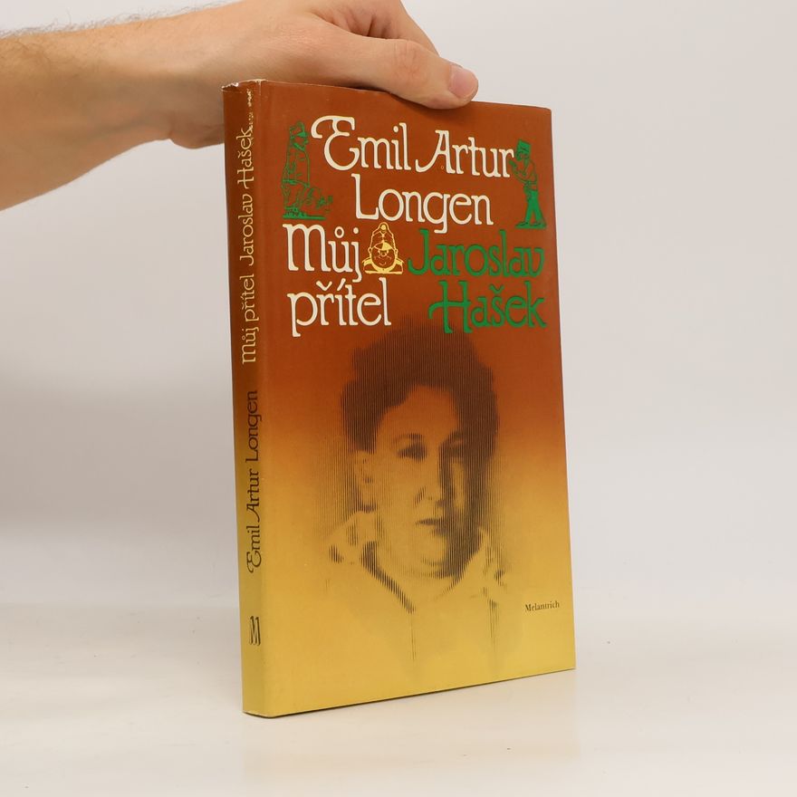Emil Artur Longen Můj přítel Jaroslav Hašek