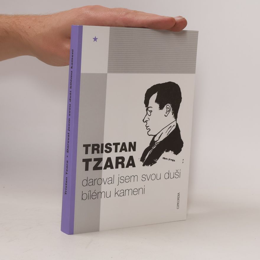 Tristan Tzara Daroval jsem svou duši bílému kameni