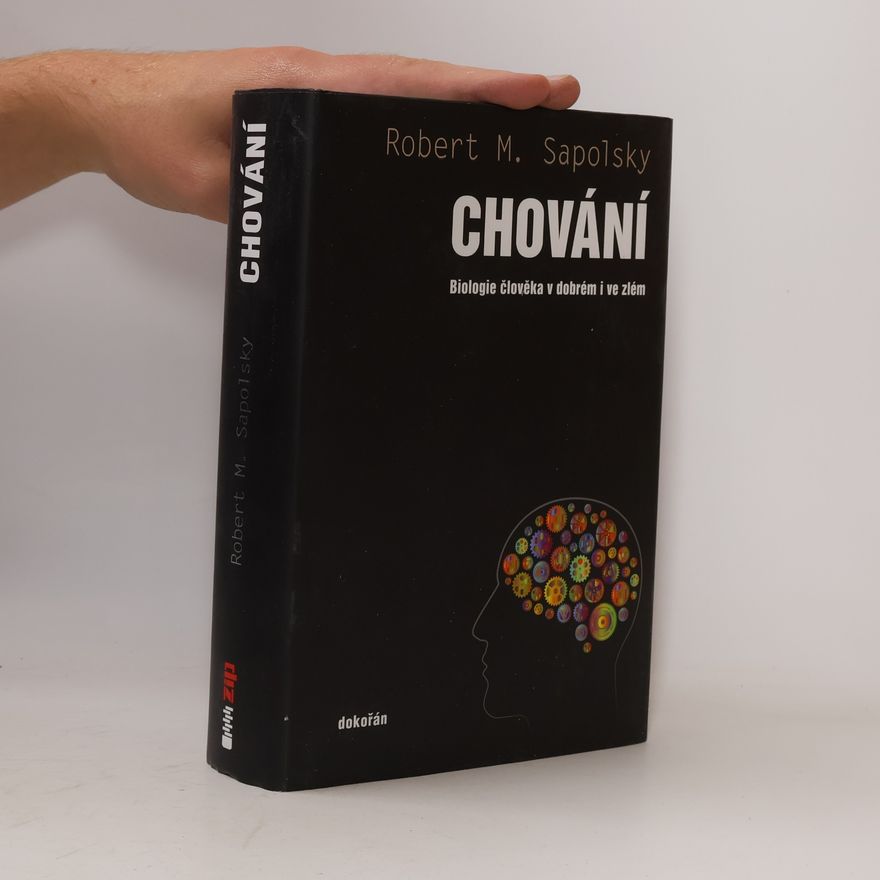 Robert Sapolsky Chování – Biologie člověka v dobrém i ve zlém