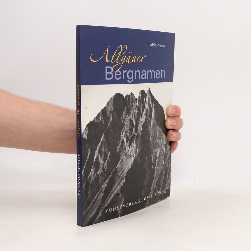 Thaddäus Steiner Allgäuer Bergnamen