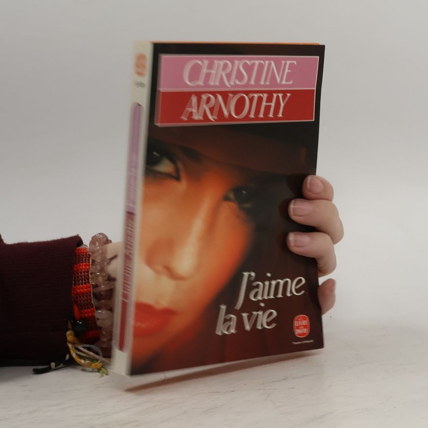 Christine Arnothy J'aime la vie