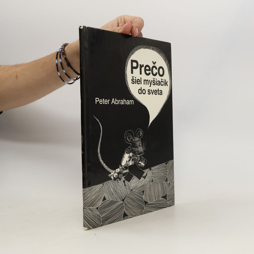 Peter Abraham Prečo šiel myšiačik do sveta