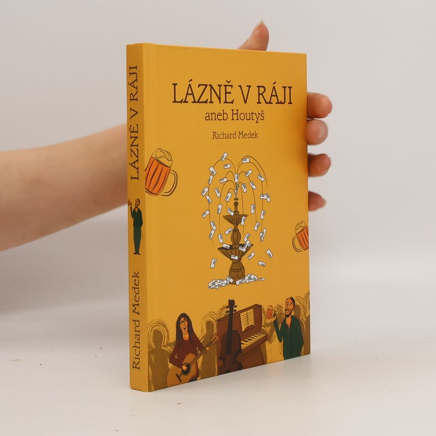 Richard Medek Lázně v ráji, aneb Houtyš