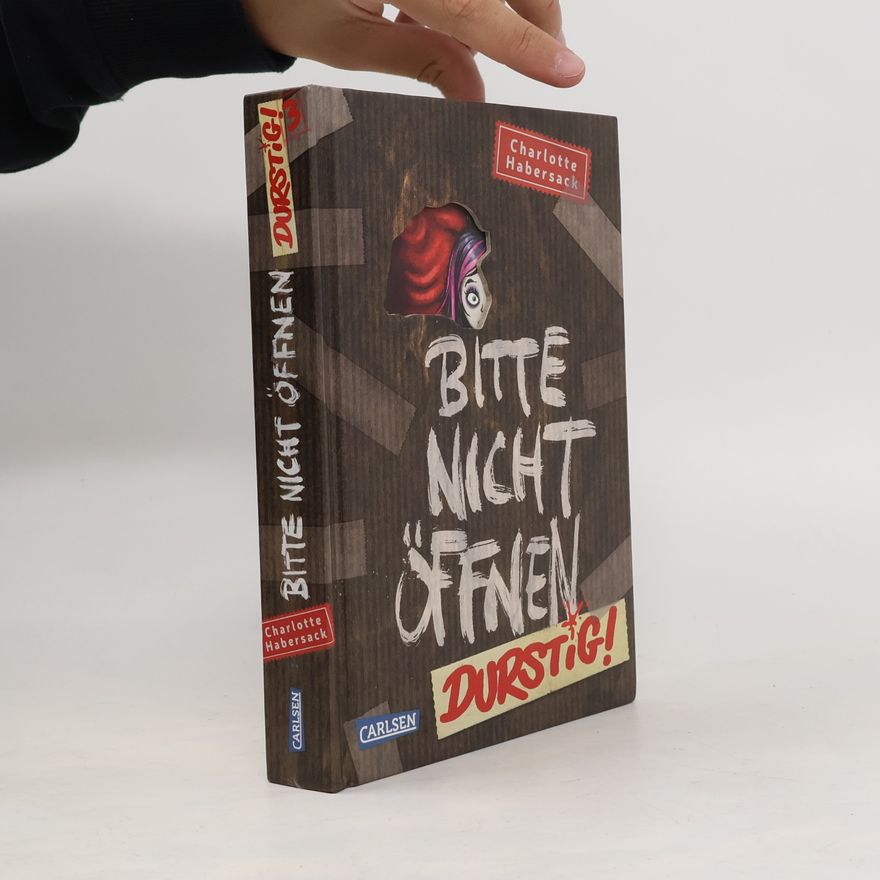 Charlotte Habersack Bitte nicht öffnen Durstig!