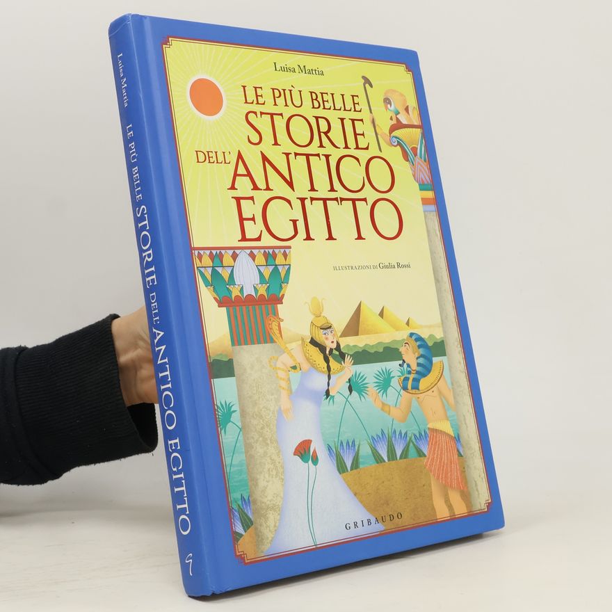 Giulia Rossi Le grandi raccolte - 9: Le più belle storie dell'Antico Egitto
