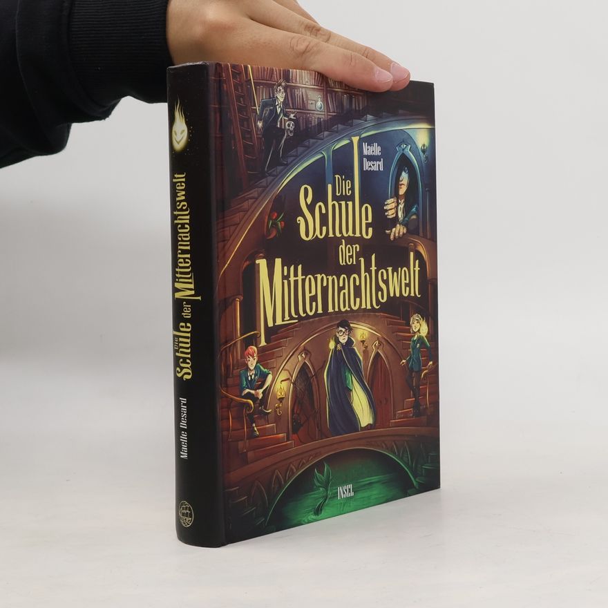 Maëlle Desard Die Schule der Mitternachtswelt 1. Der spektakuläre Auftakt einer neuen Fantasyreihe ab 10 Jahren