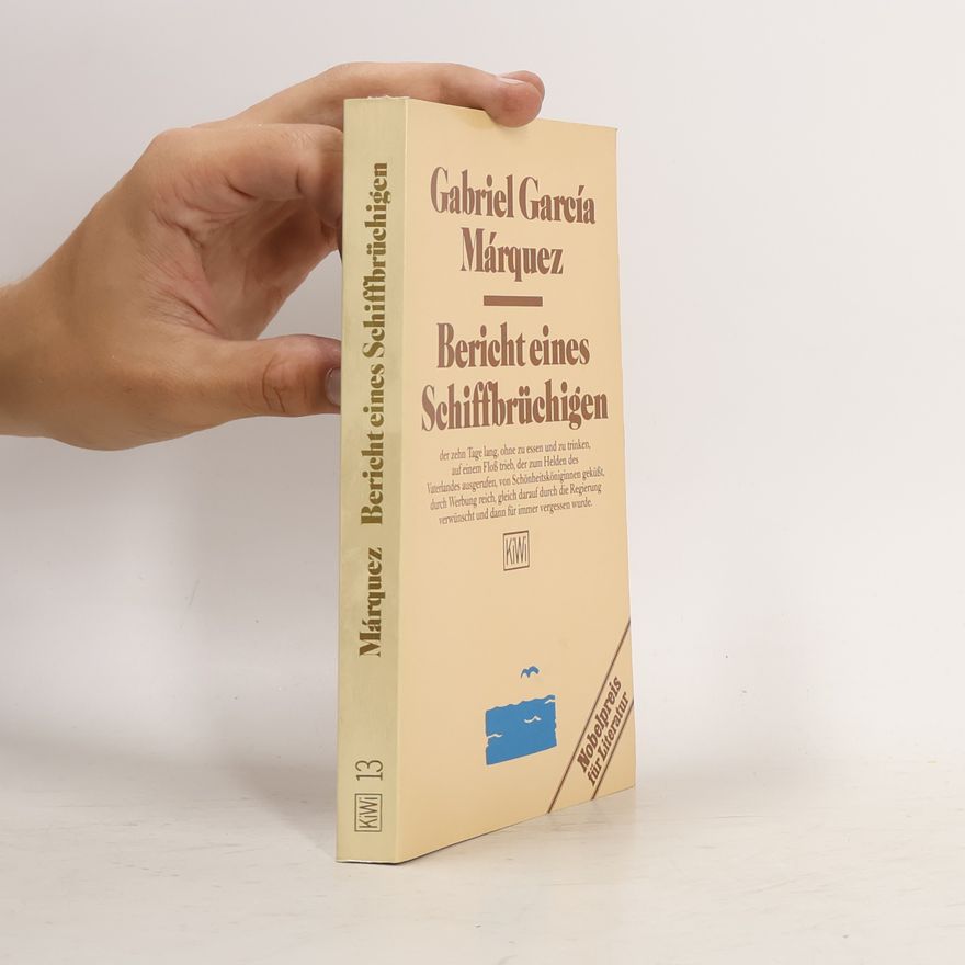 Gabriel García Márquez Bericht eines Schiffbrüchigen, der zehn Tage lang, ohne zu essen und zu trinken, auf einem Floss trieb, der zum Helden des Vaterlandes ausgerufen, von Schönheitsköniginnen geküsst, durch Werbung reich, gleich darauf durch die Regierung verwünscht und dann für immer vergessen wurde