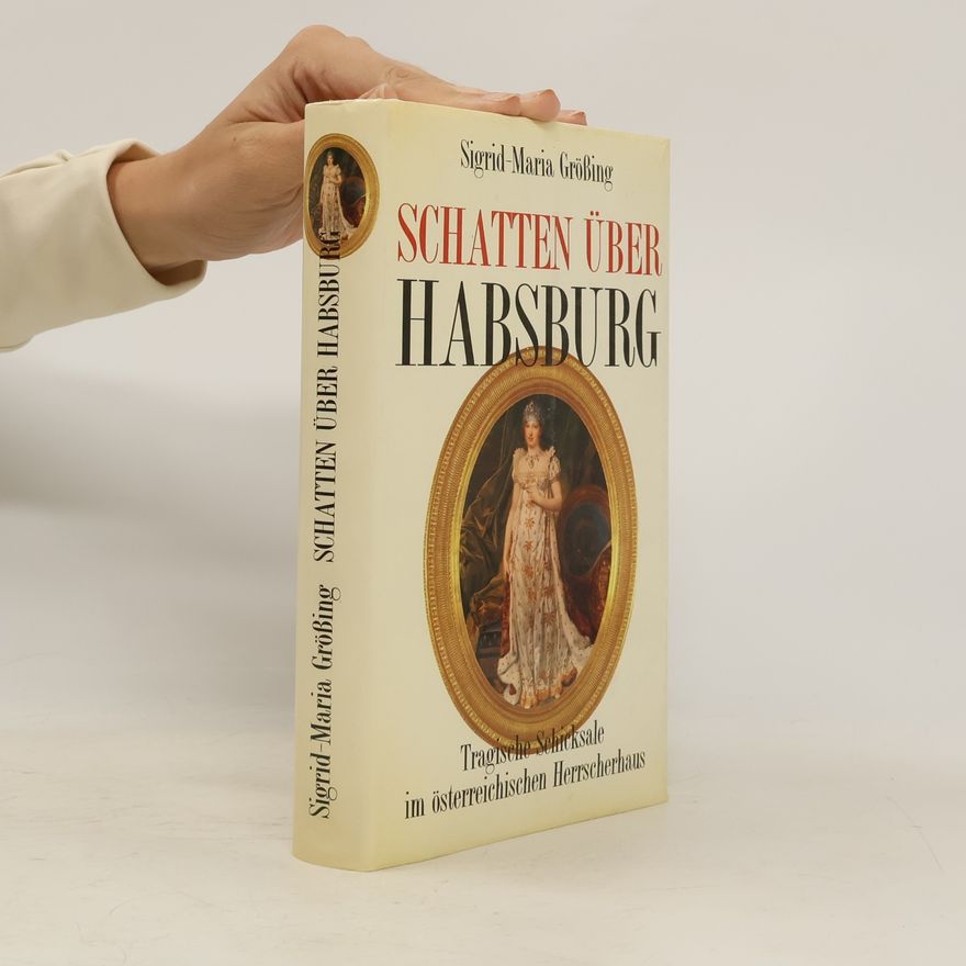 Sigrid Maria Größing Schatten über Habsburg