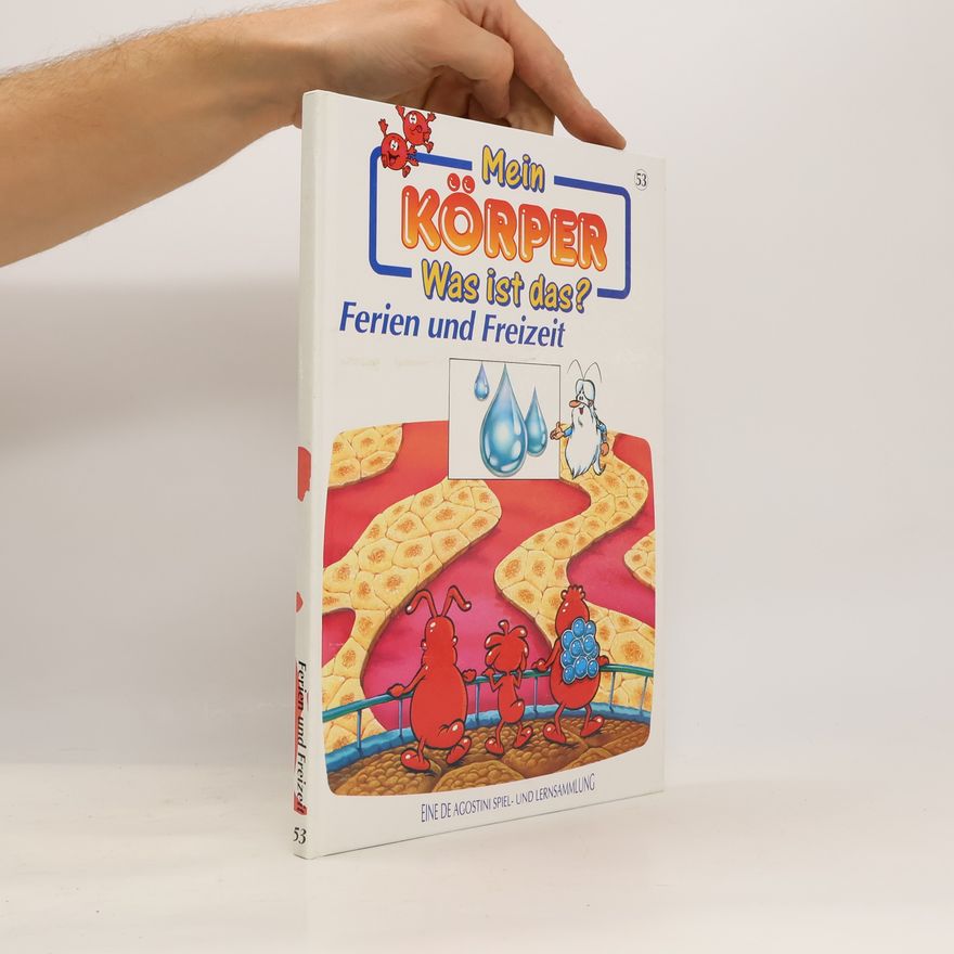 Autorenkollektiv Mein Körper - Was ist das? Band 53: Ferien und Freizeit