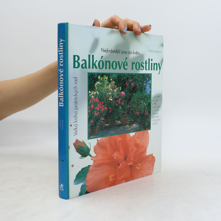 Halina Heitz Balkónové rostliny: Nejkrásnější jsou za květu