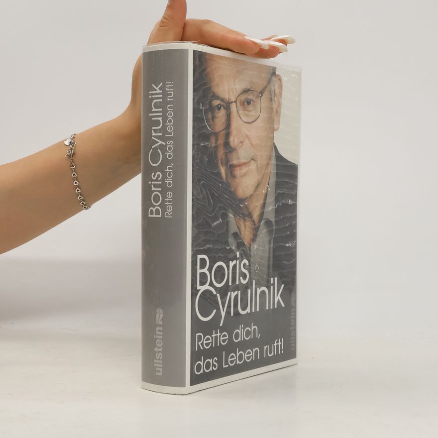 Boris Cyrulnik Rette dich, das Leben ruft